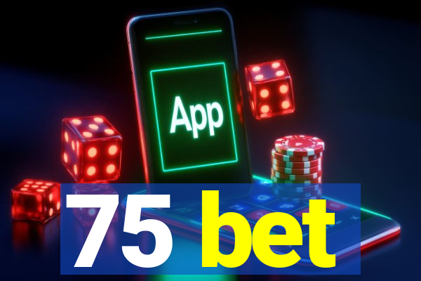 75 bet